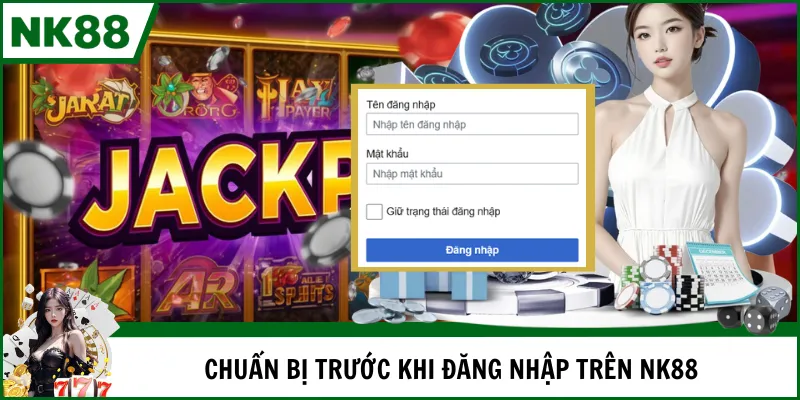 Chuẩn bị để đăng nhập NK88 nhanh chóng