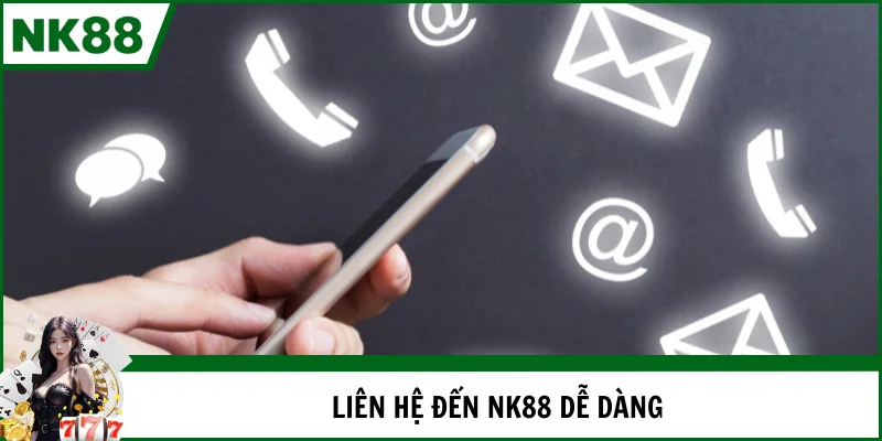 Liên hệ NK88 dễ dàng và nhanh chóng nhất