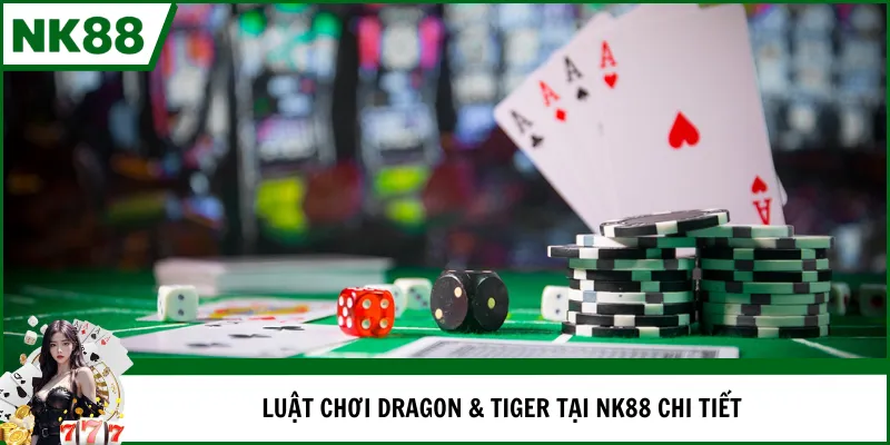 Luật chơi Dragon & Tiger tại NK88 chi tiết