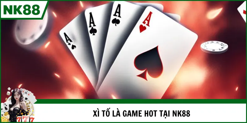 Xì tố là game hot tại NK88